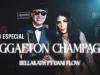 REGGAETON CHAMPAGNE (Intro Especial) – Bellakath & Dani Flow
