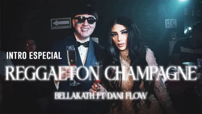REGGAETON CHAMPAGNE (Intro Especial) – Bellakath & Dani Flow